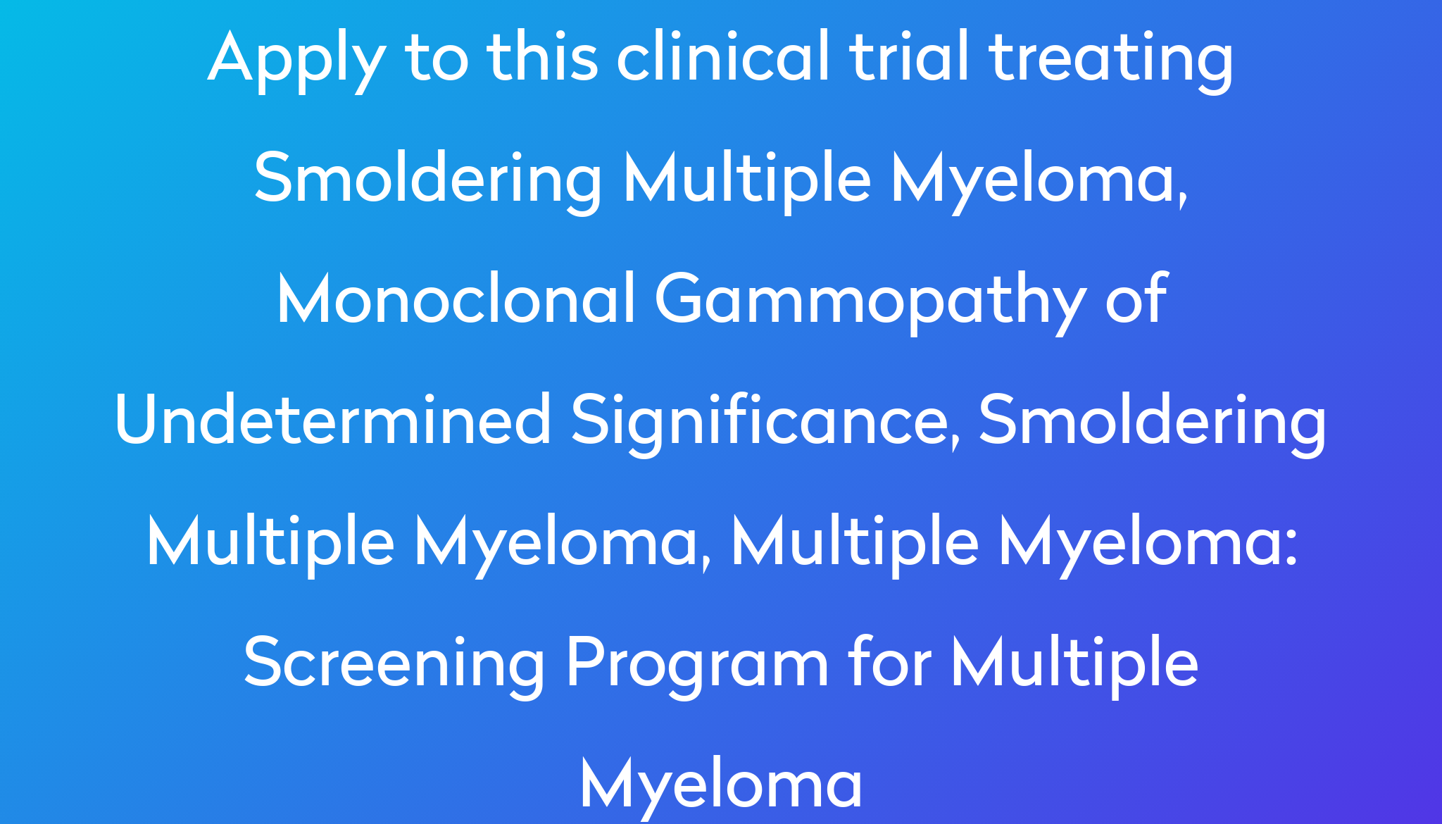 Screening Program For Multiple Myeloma Clinical Trial 2024 | Power